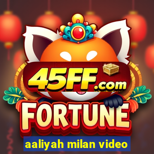aaliyah milan video